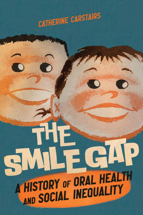 Book The Smile Gap: A History of Oral Health and Social Inequality (McGill-Queen's/Associated Medical Services Studies in the History of Medicine, Health, and Society) free