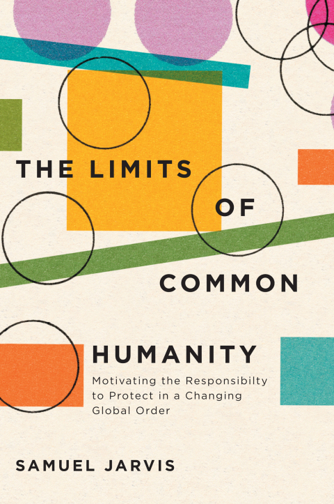 Book The Limits of Common Humanity: Motivating the Responsibility to Protect in a Changing Global Order free