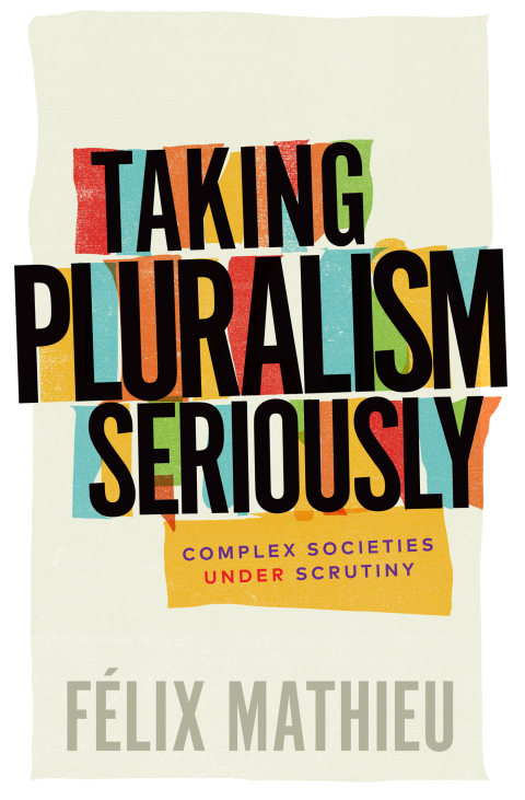 Book Taking Pluralism Seriously: Complex Societies under Scrutiny (Democracy, Diversity, and Citizen Engagement Series) free