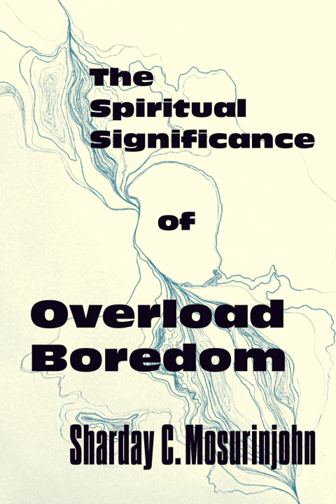 Book The Spiritual Significance of Overload Boredom free