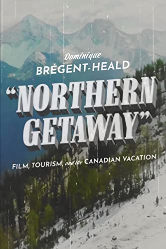 Book Northern Getaway: Film, Tourism, and the Canadian Vacation free