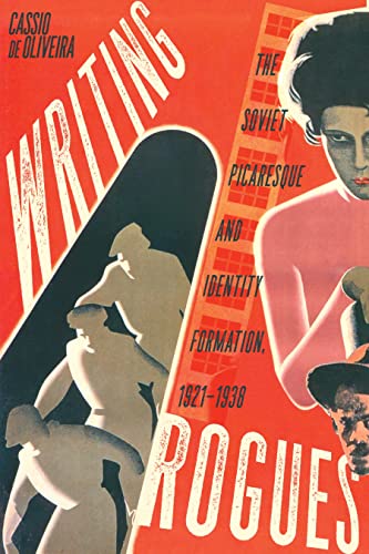 Book Writing Rogues: The Soviet Picaresque and Identity Formation, 1921–1938 free