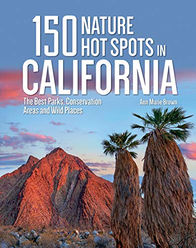 Book 150 Nature Hot Spots in California: The Best Parks, Conservation Areas and Wild Places free