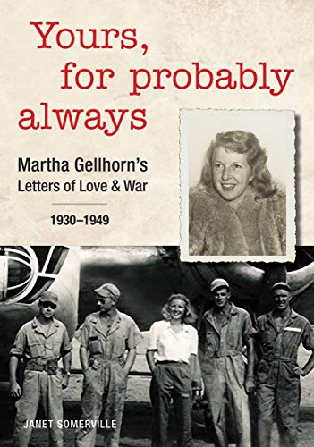 Book Yours, for Probably Always: Martha Gellhorn's Letters of Love and War 1930-1949 free