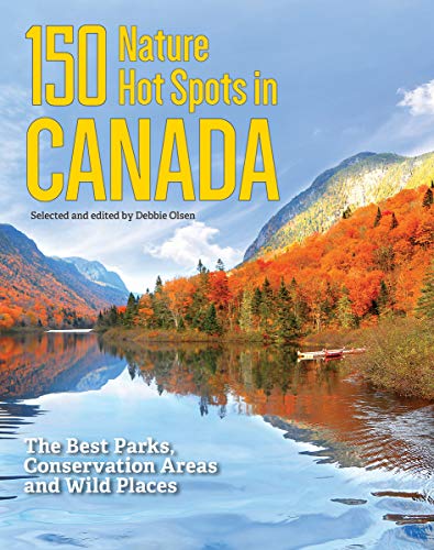 Book 150 Nature Hot Spots in Canada: The Best Parks, Conservation Areas and Wild Places free