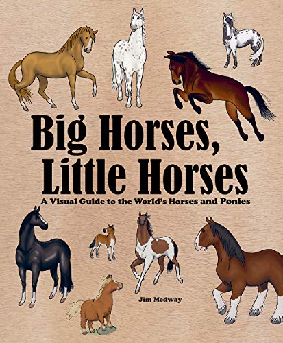 Book Big Horses, Little Horses: A Visual Guide to the World's Horses and Ponies (Big and Little) free