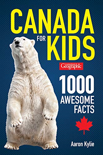 Book Canadian Geographic Canada for Kids: 1000 Awesome Facts free
