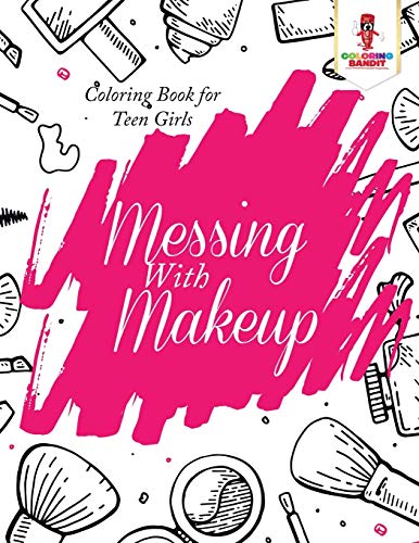 Book Messing With Makeup : Coloring Book for Teen Girls free