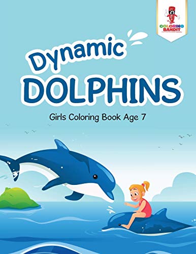 Book Dynamic Dolphins : Girls Coloring Book Age 7 free