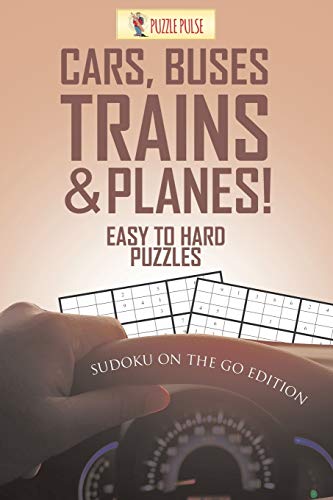 Book Cars, Buses, Trains & Planes! Easy To Hard Puzzles : Sudoku On The Go Edition free