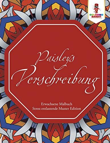 Book Paisleys Verschreibung: Erwachsene Malbuch Stress entlastende Muster Edition (German Edition) free