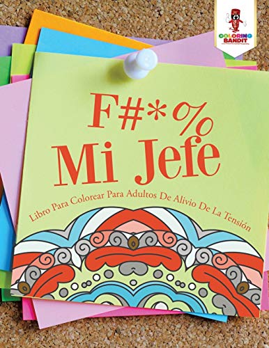 Book F #* % Mi Jefe: Libro Para Colorear Para Adultos De Alivio De La Tensión (Spanish Edition) free