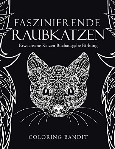 Book Faszinierende Raubkatzen: Erwachsene Katzen Buchausgabe Färbung (German Edition) free