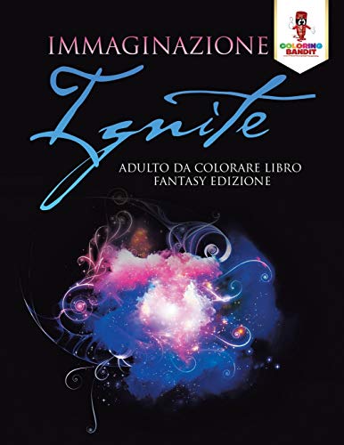 Book Immaginazione Ignite: Adulto Da Colorare Libro Fantasy Edizione (Italian Edition) free