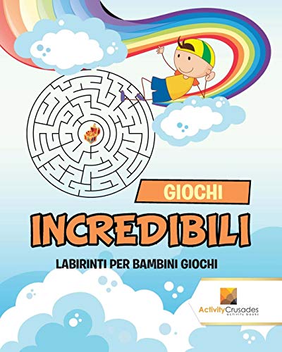 Book Giochi Incredibili : Labirinti Per Bambini Giochi (Italian Edition) free