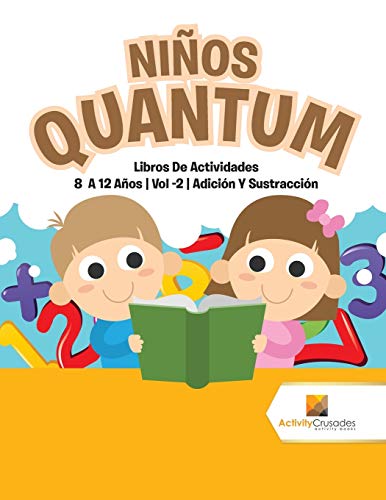 Book Niños Quantum : Libros De Actividades 8 A 12 Años | Vol -2 | Adición Y Sustracción (Spanish Edition) free