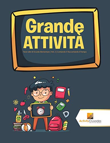 Book Grande Attività : Terzi Libri di Scuola Elementare | Vol. 2 | Contando E Raccontando il Tempo (Italian Edition) free