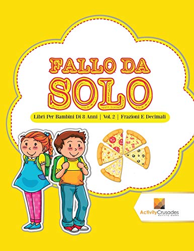 Book Fallo Da Solo : Libri Per Bambini Di 8 Anni | Vol. 2 | Frazioni E Decimali (Italian Edition) free