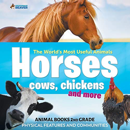 Book The World's Most Useful Animals - Horses, Cows, Chickens and More - Animal Books 2nd Grade | Physical Features and Communities free