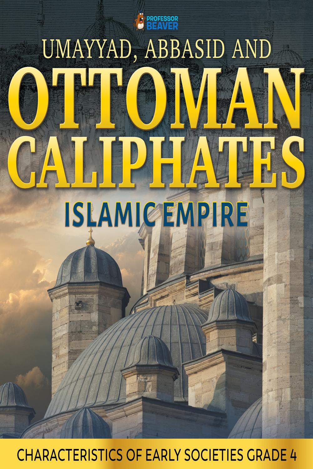 Book Umayyad, Abbasid and Ottoman Caliphates - Islamic Empire History Book 3rd Grade | Children's History free