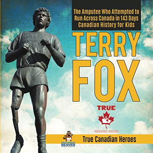 Book Terry Fox - The Amputee Who Attempted to Run Across Canada in 143 Days | Canadian History for Kids | True Canadian Heroes free