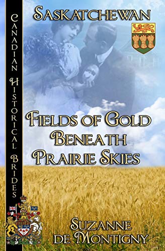 Book Fields of Gold Beneath Prairie Skies: Saskatchewan (6) (Canadian Historical Brides) free