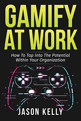 Book Gamify at Work: How to Tap Into the Potential Within Your Organization free
