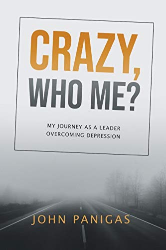 Book Crazy, Who Me?: My Journey as a Leader Overcoming Depression free