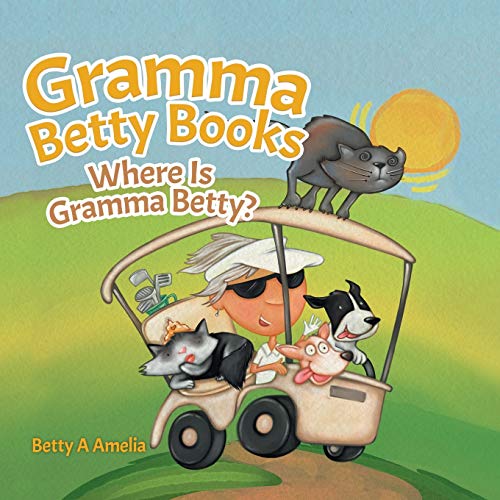 Book Gramma Betty Books: Where Is Gramma Betty? free Book Gramma Betty Books: Where Is Gramma Betty? free