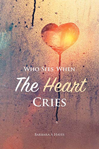 Book Who Sees When The Heart Cries free