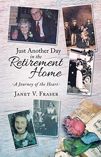 Book Just Another Day in the Retirement Home: A Journey of the Heart free