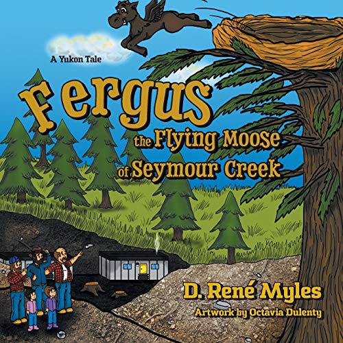 Book Fergus the Flying Moose of Seymour Creek: A Yukon Tale free