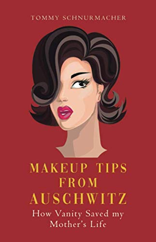 Book Makeup Tips from Auschwitz: How Vanity Saved my Mother's Life free
