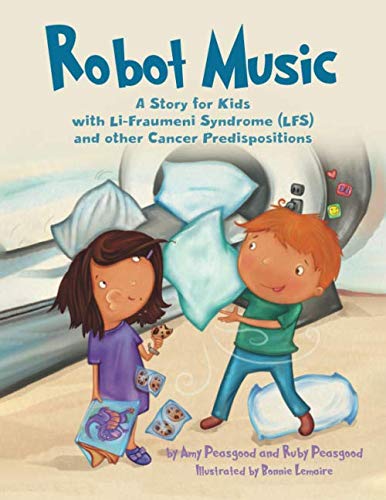 Book Robot Music: A Story for Kids with Li-Fraumeni Syndrome and Other Cancer Predispositions free