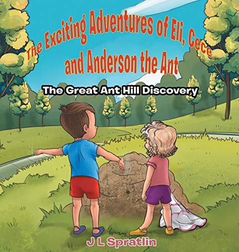 Book The Exciting Adventures of Eli, Cece, and Anderson the Ant - The Great Ant Hill Discovery free