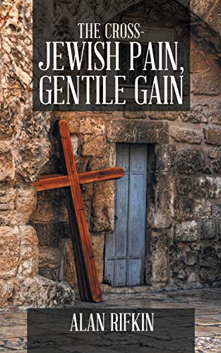 Book The Cross-Jewish Pain, Gentile Gain free