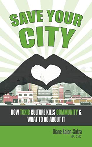 Book Save Your City: How Toxic Culture Kills Community & What to Do About It free