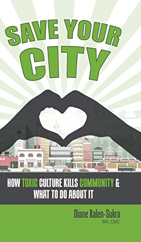 Book Save Your City: How Toxic Culture Kills Community & What to Do About It free