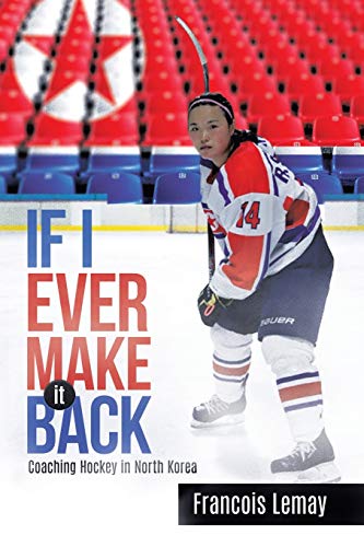 Book If I Ever Make it Back: Coaching Hockey in North Korea free