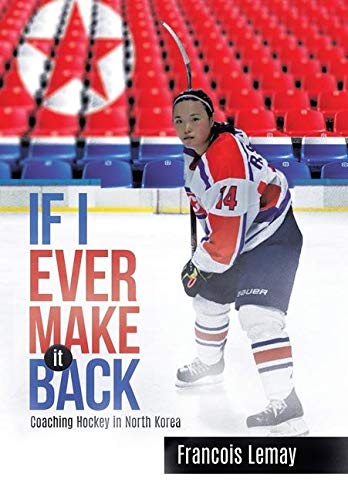 Book If I Ever Make it Back: Coaching Hockey in North Korea free