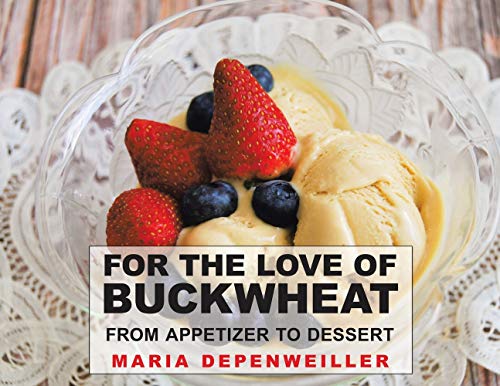 Book For the Love of Buckwheat: From Appetizer to Dessert free