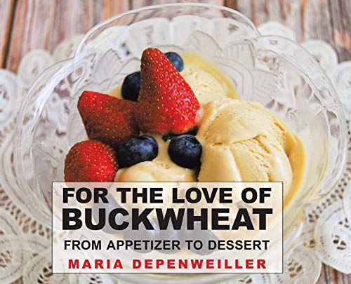Book For the Love of Buckwheat: From Appetizer to Dessert free