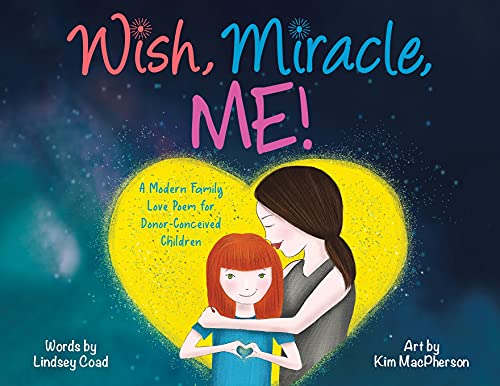 Book Wish, Miracle, Me!: A Modern Family Love Poem for Donor-Conceived Children free