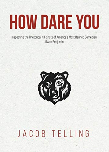 Book How Dare You: Inspecting the Rhetorical Kill-shots of America's Most Banned Comedian, Owen Benjamin free