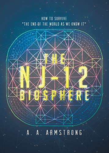 Book The NJ - 12 Biosphere: How to Survive "The End of the World as We Know it" free