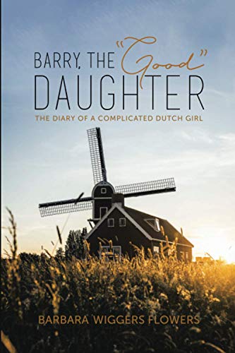 Book Barry, the "Good" Daughter: The Diary of a Complicated Dutch Girl free