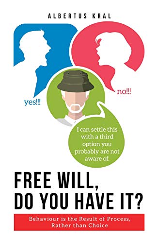 Book Free Will, Do You Have It?: Behaviour is the Result of Process, Rather than Choice free