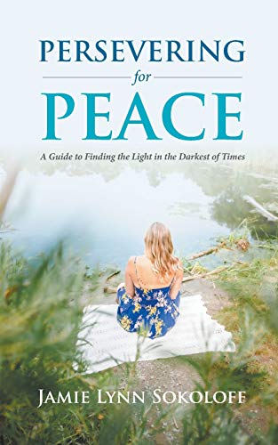 Book Persevering for Peace: A Guide to Finding the Light in the Darkest of Times free