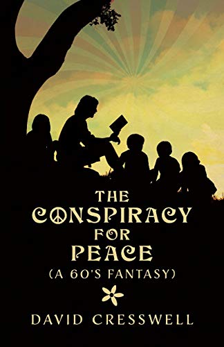 Book The Conspiracy For Peace: (A 60's Fantasy) free