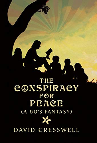Book The Conspiracy For Peace: (A 60's Fantasy) free